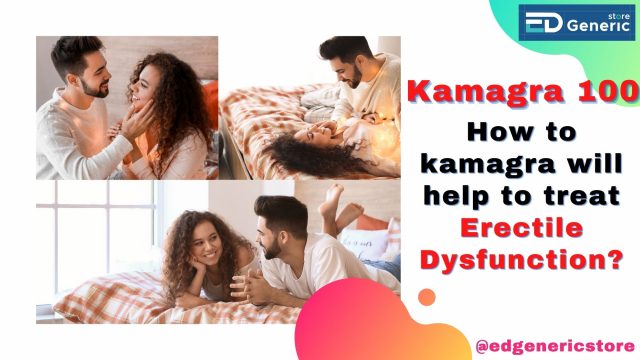 Kamagra 100 will help to treat ED