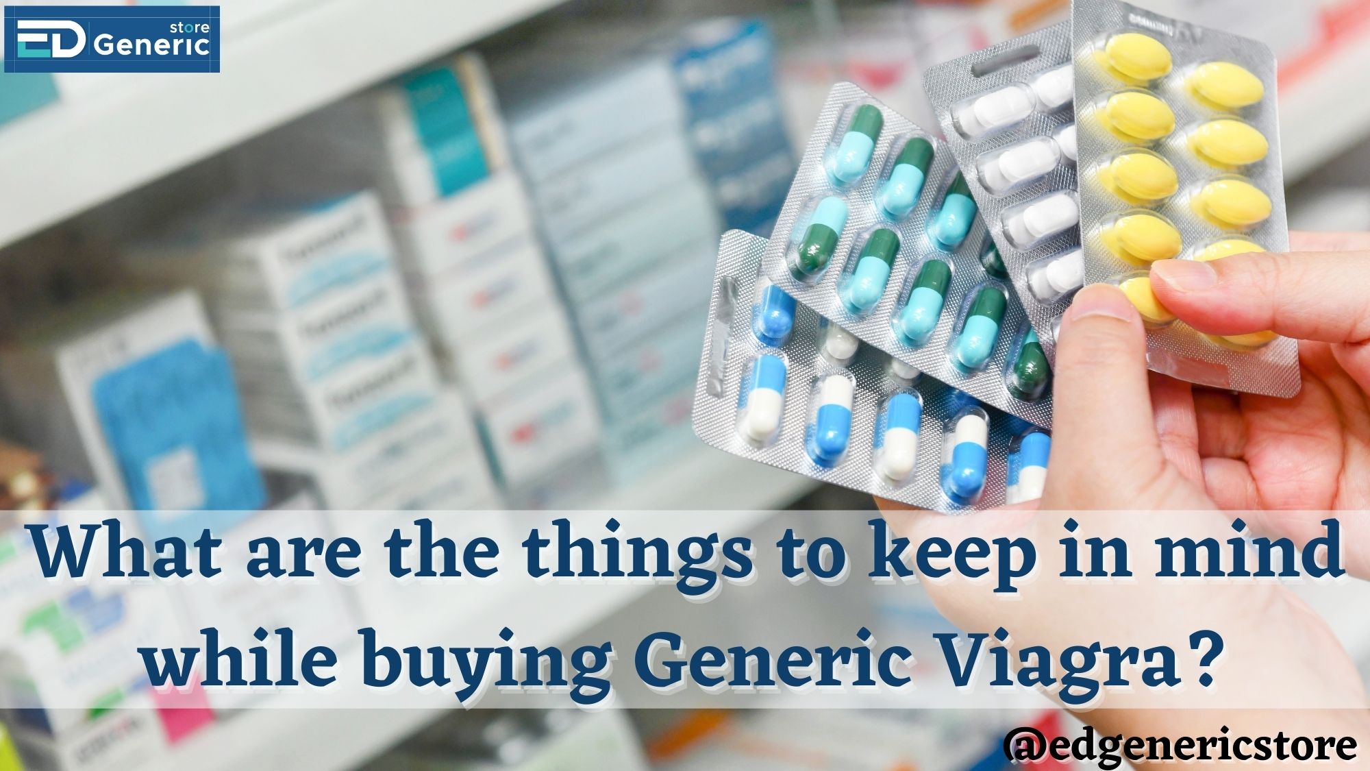 mind while buying Generic Viagra at Ed Generic store
