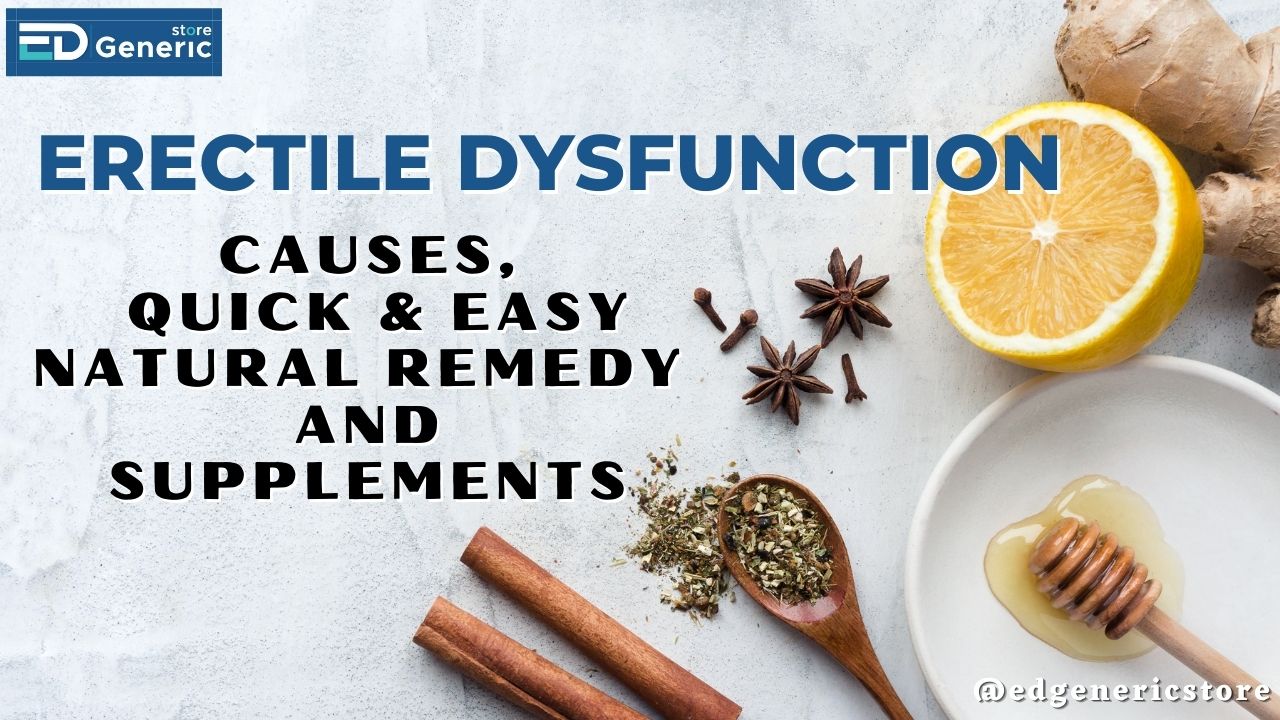 Erectile Dysfunction: Causes, Quick & Easy Natural Remedy- EDGS